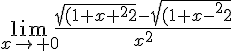4$ \lim_{x\to +0} \frac{sqrt{(1+x+x^2} -sqrt{(1+x-x^2}}{x^2^} 